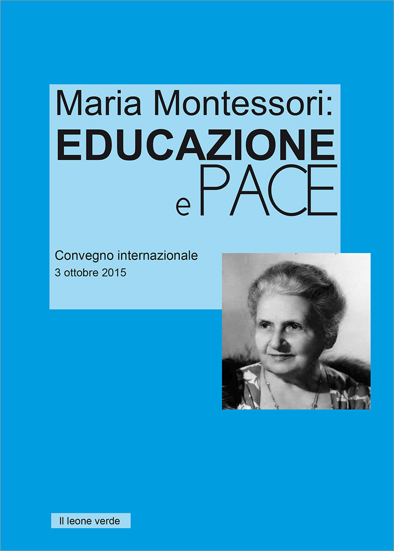 Maria Montessori: educazione e pace - Libro Il Leone Verde Edizioni