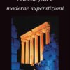 Libro Antiche fedi e moderne superstizioni