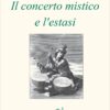 Libro Il concerto mistico e l'estasi