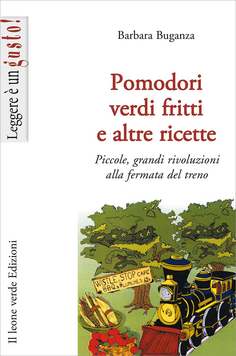 Pomodori verdi fritti e altre ricette - Libro Il Leone Verde Edizioni