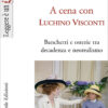 Libro A cena con Luchino Visconti