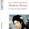 Libro La cucina golosa di Madame Bovary